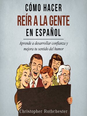 cover image of Cómo Hacer Reír a la Gente en español/ How to Make People Laugh in Spanish